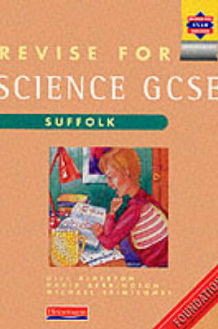 Cover of Revise for GCSE Science Suffolk Foundation book