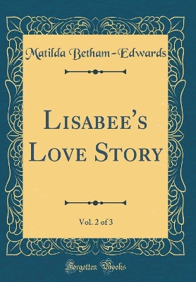 Book cover for Lisabee's Love Story, Vol. 2 of 3 (Classic Reprint)