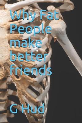 Cover of Why Fat People make better friends