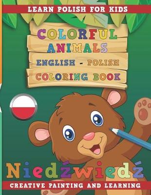 Book cover for Colorful Animals English - Polish Coloring Book. Learn Polish for Kids. Creative Painting and Learning.