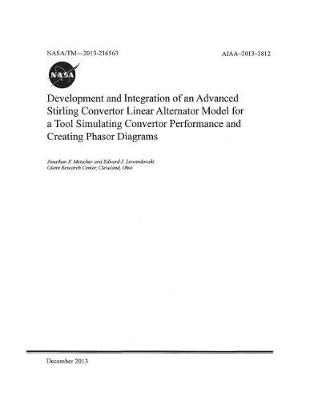 Book cover for Development and Integration of an Advanced Stirling Convertor Linear Alternator Model for a Tool Simulating Convertor Performance and Creating Phasor Diagrams