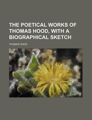 Book cover for The Poetical Works of Thomas Hood, with a Biographical Sketch