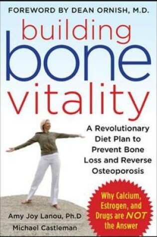 Cover of Building Bone Vitality: A Revolutionary Diet Plan to Prevent Bone Loss and Reverse Osteoporosis--Without Dairy Foods, Calcium, Estrogen, or Drugs