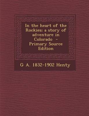 Book cover for In the Heart of the Rockies; A Story of Adventure in Colorado