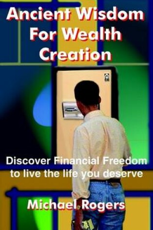 Cover of Ancient Wisdom For Wealth Creation