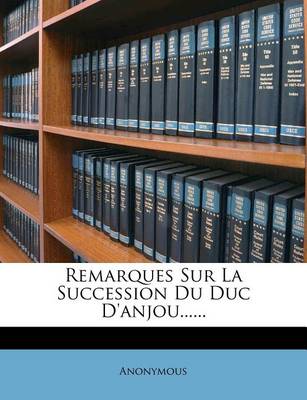 Book cover for Remarques Sur La Succession Du Duc D'anjou......