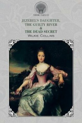 Cover of Jezebel's Daughter, The Guilty River & The Dead Secret