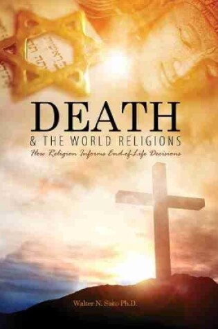 Cover of Death and the World Religions: How Religion Informs End-of-Life Decisions