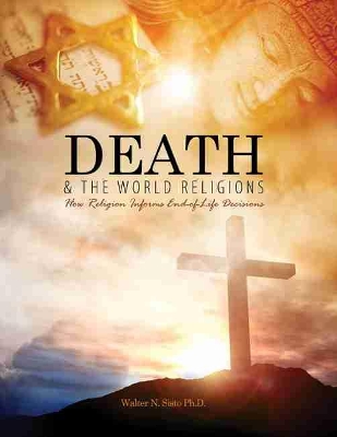 Cover of Death and the World Religions: How Religion Informs End-of-Life Decisions