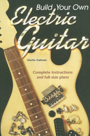 Cover of Build Your Own Electric Guitar