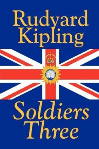 Cover of Soldiers Three by Rudyard Kipling, Fiction, Classics, Short Stories