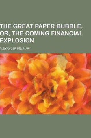 Cover of The Great Paper Bubble, Or, the Coming Financial Explosion