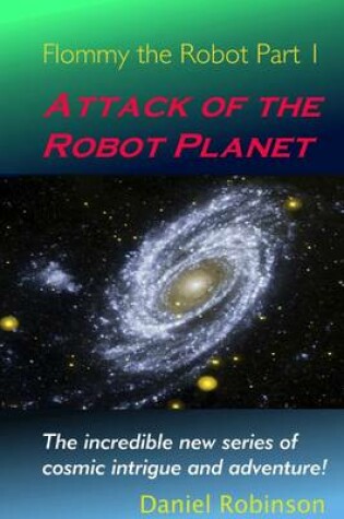Cover of Flommy the Robot 1: Attack Of The Robot Planet