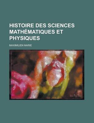 Book cover for Histoire Des Sciences Mathmatiques Et Physiques (V.1)