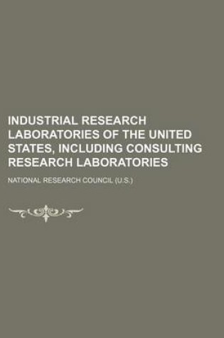 Cover of Industrial Research Laboratories of the United States, Including Consulting Research Laboratories