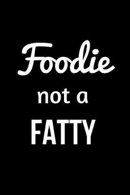 Book cover for Foodie Not a Fatty