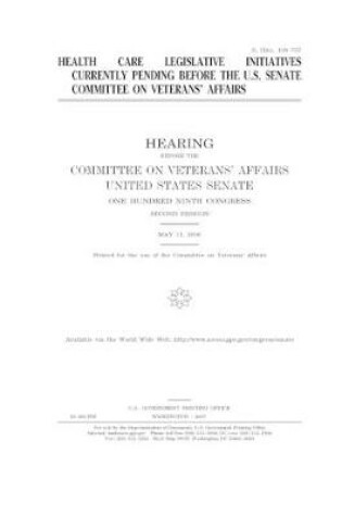 Cover of Health care legislative initiatives currently pending before the U.S. Senate Committee on Veterans' Affairs