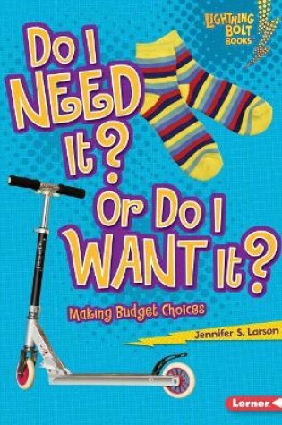 Cover of Do I Need It? Or Do I Want It?