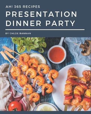 Book cover for Ah! 365 Presentation Dinner Party Recipes