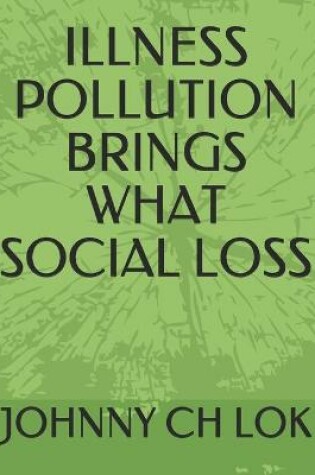 Cover of Illness Pollution Brings What Social Loss