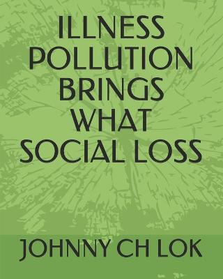 Book cover for Illness Pollution Brings What Social Loss