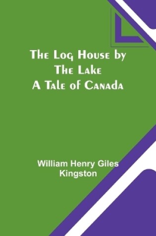 Cover of The Log House by the Lake