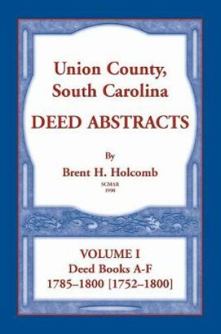 Cover of Union County, South Carolina Deed Abstracts, Volume I