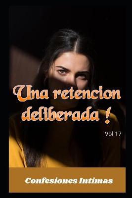 Book cover for Una retencion deliberada ! (vol 17)
