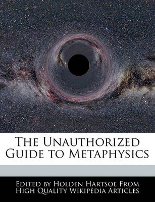 Book cover for The Unauthorized Guide to Metaphysics