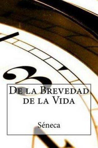 Cover of de La Brevedad de La Vida