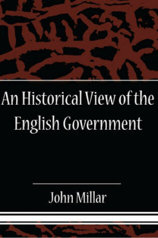 Cover of An Historical View of English Government (eBook) an Historical of the English Government Vol II (eBook) an Historical View of the English Government (eBook)