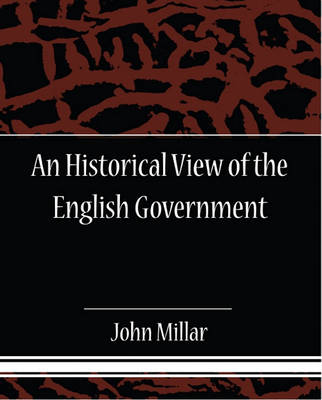 Book cover for An Historical View of English Government (eBook) an Historical of the English Government Vol II (eBook) an Historical View of the English Government (eBook)