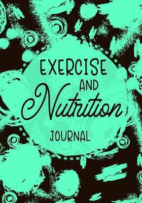 Book cover for Exercise And Nutrition Journal