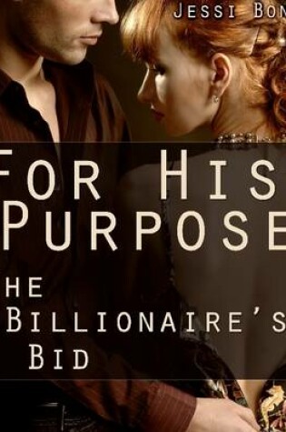 Cover of For His Purpose: The Billionaire's Bid