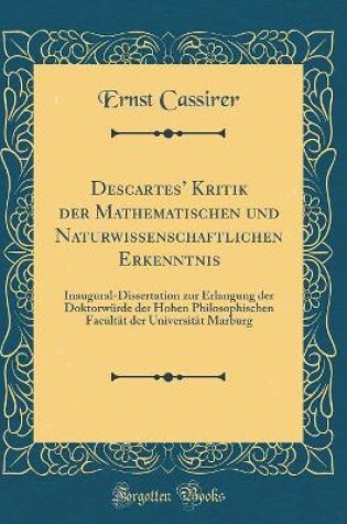 Cover of Descartes' Kritik Der Mathematischen Und Naturwissenschaftlichen Erkenntnis