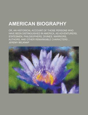 Book cover for American Biography; Or, an Historical Account of Those Persons Who Have Been Distinguished in America, as Adventurers, Statesmen, Philosophers, Divine