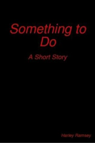 Cover of Something to Do: A Short Story