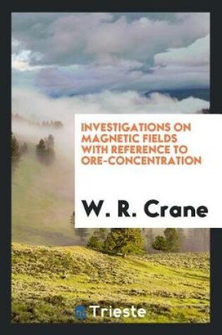 Cover of Investigations on Magnetic Fields with Reference to Ore-Concentration ...