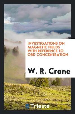 Book cover for Investigations on Magnetic Fields with Reference to Ore-Concentration ...