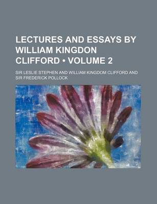 Book cover for Lectures and Essays by William Kingdon Clifford (Volume 2)