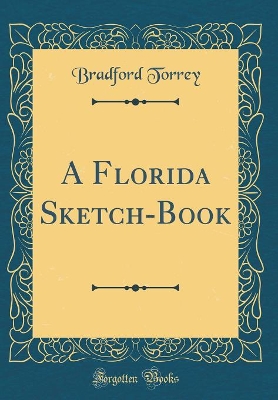 Book cover for A Florida Sketch-Book (Classic Reprint)