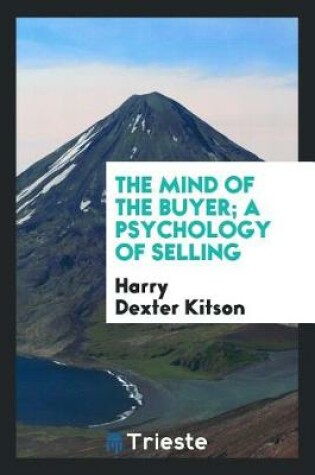 Cover of The Mind of the Buyer; A Psychology of Selling