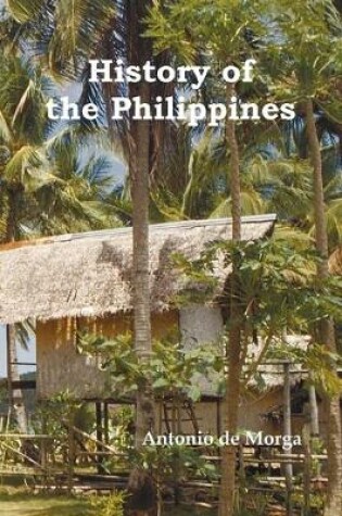 Cover of History of the Philippine Islands, (From Their Discovery by Magellan in 1521 to the Beginning of the XVII Century; with Descriptions of Japan, China and Adjacent Countries), Vol. 1 & 2