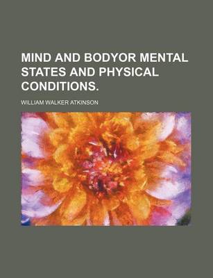 Book cover for Mind and Bodyor Mental States and Physical Conditions.