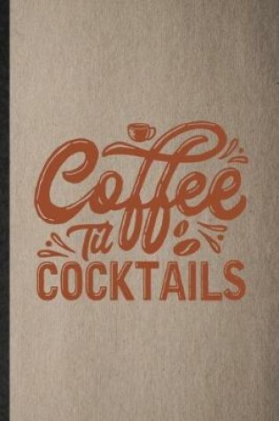 Cover of Coffee Til Cocktails