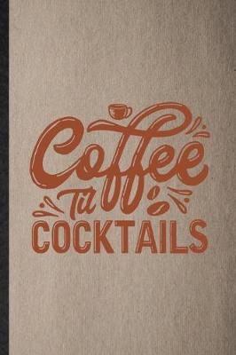 Book cover for Coffee Til Cocktails