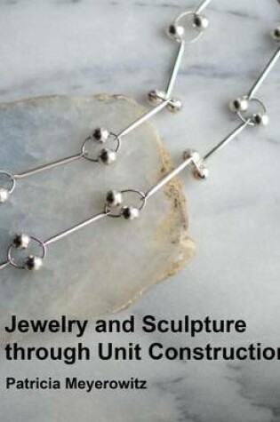 Cover of Jewelry and Sculpture Through Unit Construction