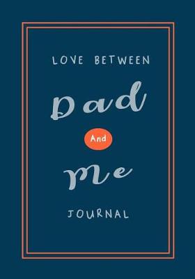 Book cover for Love Between Dad and Me Journal