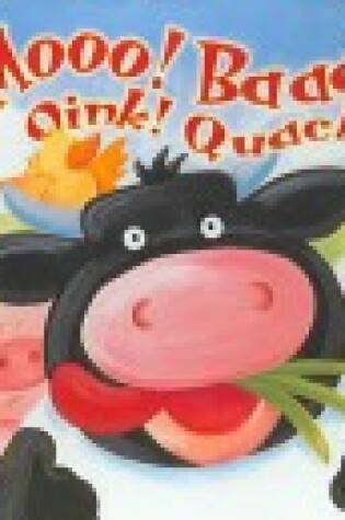 Cover of Moo! Baa! Oink! Quack!