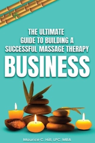 Cover of The Ultimate Guide to Building a Successful Massage Therapy Business